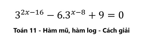 Toán 11: Hàm log, hàm mũ - Tìm x : 3^(2x-16)- 6.3^(x-8)+9=0 - Cơ bản