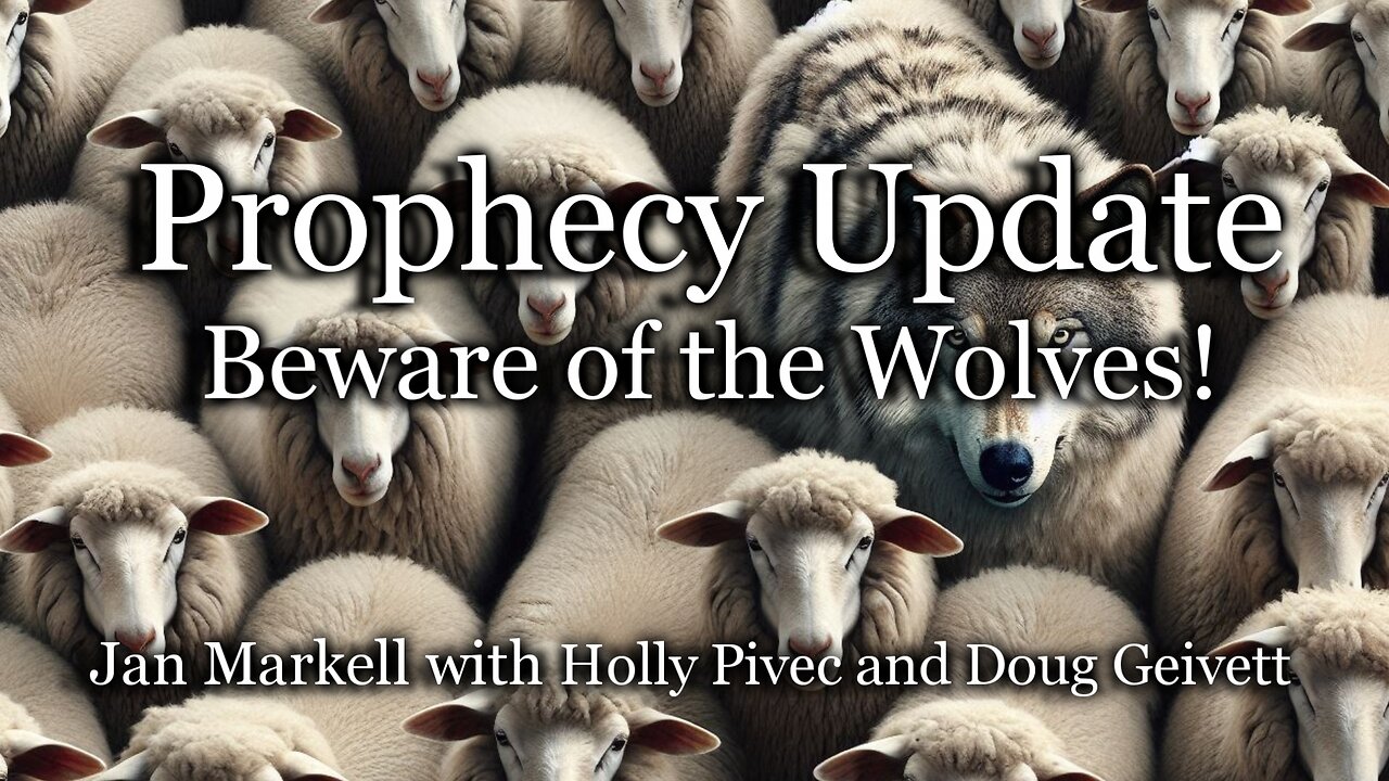 Prophecy Update: Beware of the Wolves!