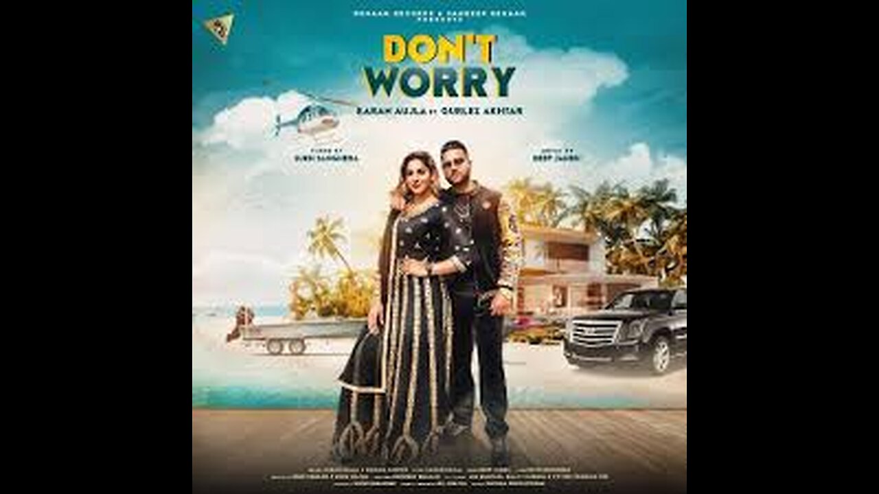 Don't Worry (Full Video) Karan Aujla | Deep Jandu | Sukh Sanghera | Latest Punjabi Songs 2018