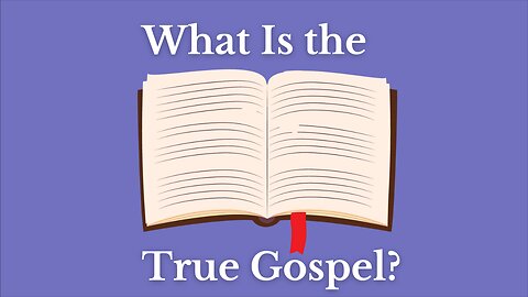 What Is the True Gospel?