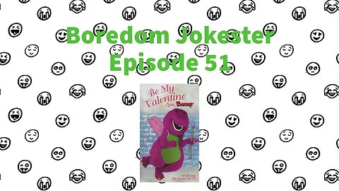 Boredom Jokester - Episode 51 - Be My Valentine, Love Barney