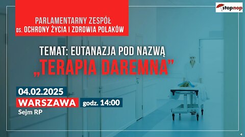 Sejm RP: “TERAPIA DAREMNA" czy eutanazja? 6.02.2025