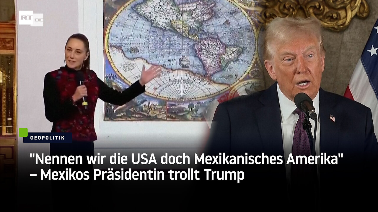 "Nennen wir die USA doch Mexikanisches Amerika" – Mexikos Präsidentin trollt Trump