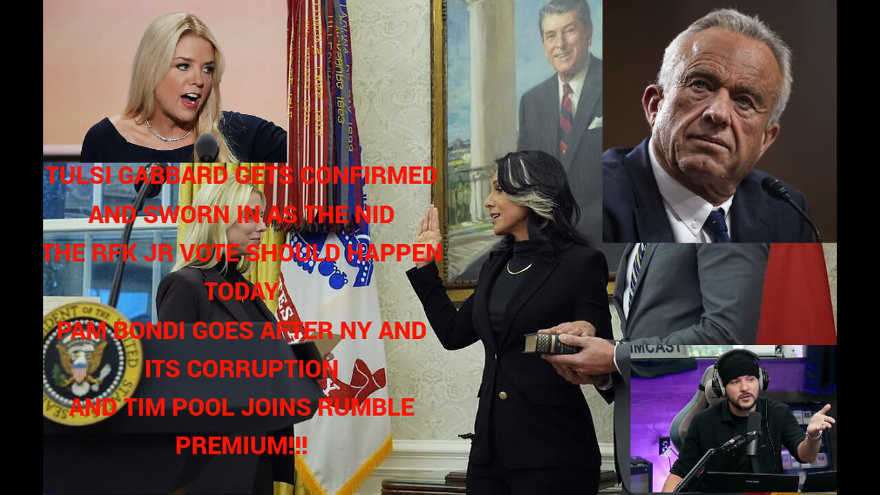 Tulsi gets confirmed and sworn in as NID, Tim Pool joins Rumble Premium!!!