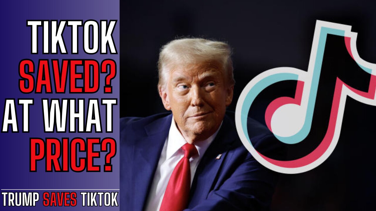 Trump Saves Tiktok...But At What Cost?