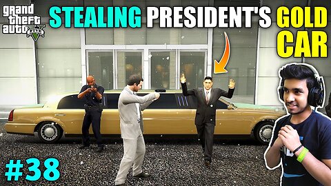 I Stole President's Gold Car Gta V Gameplay #38