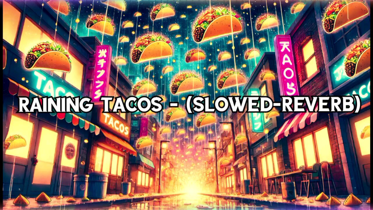 raining tacos-(slowed-reverb)