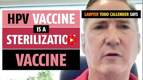 A HPV-vakcina sterilizáló vakcina - Todd Callender