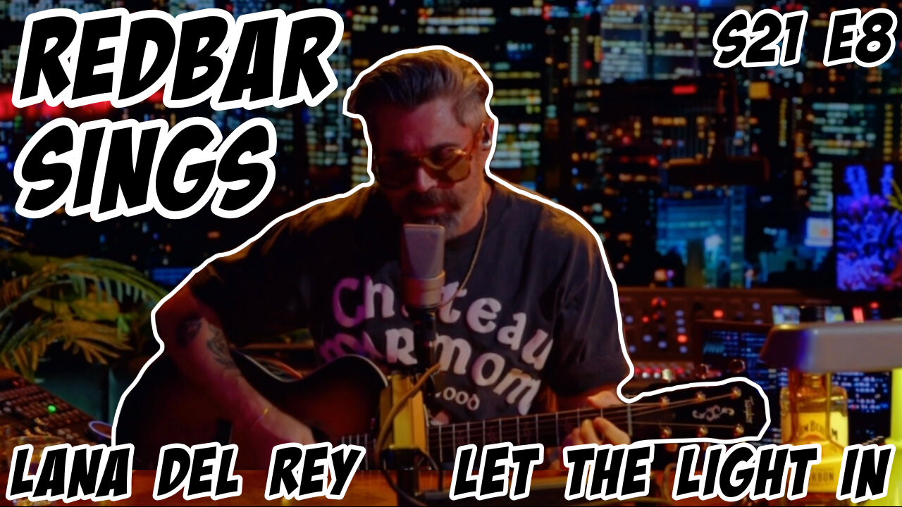 Redbar Sings: Let the Light In by Lana Del Rey S21 E8
