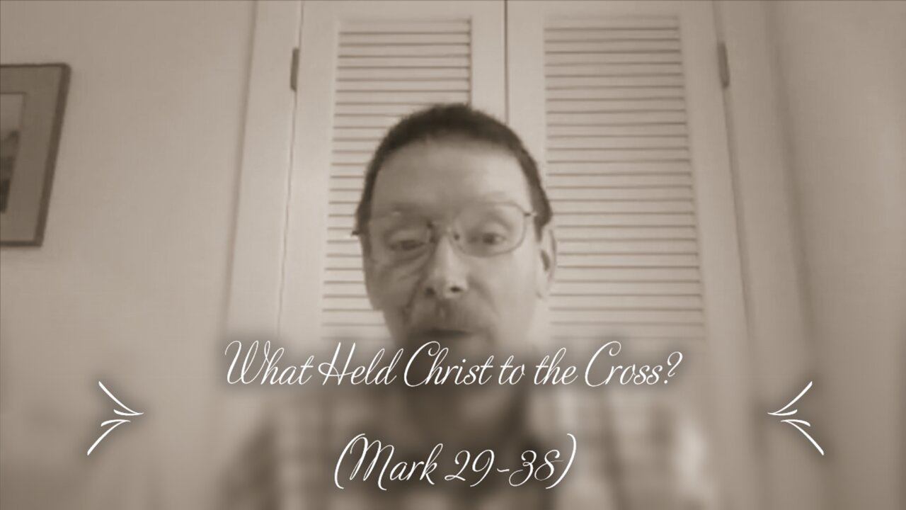 What Held Christ to the Cross (Mark 15:29-38)
