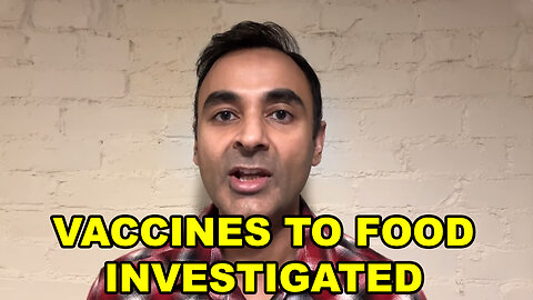 From VACCINES to FOOD - Everything To Be Investigated