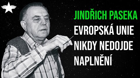 Jindřich Paseka: Evropská unie nikdy nedojde naplnění