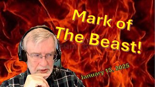 Mark of the Beast! January 15, 2025