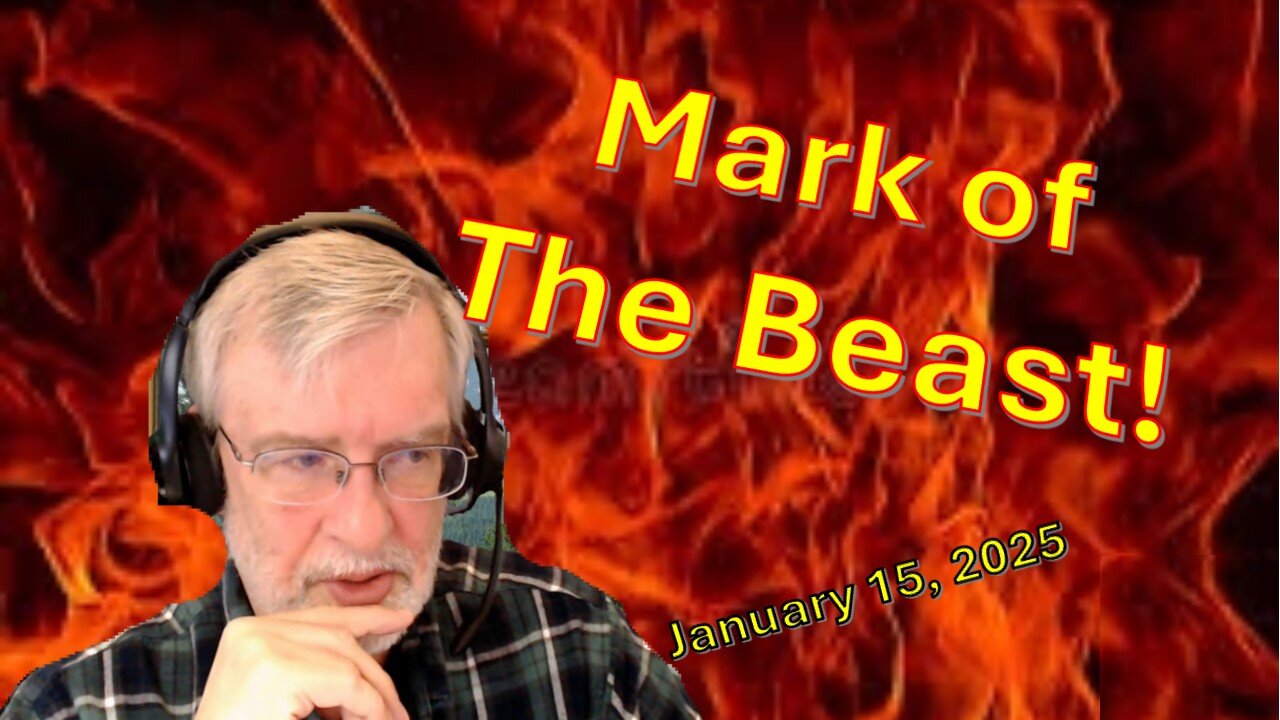 Mark of the Beast! January 15, 2025