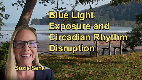How Exposure to Artificial Light, Especially Blue Light from Screens,