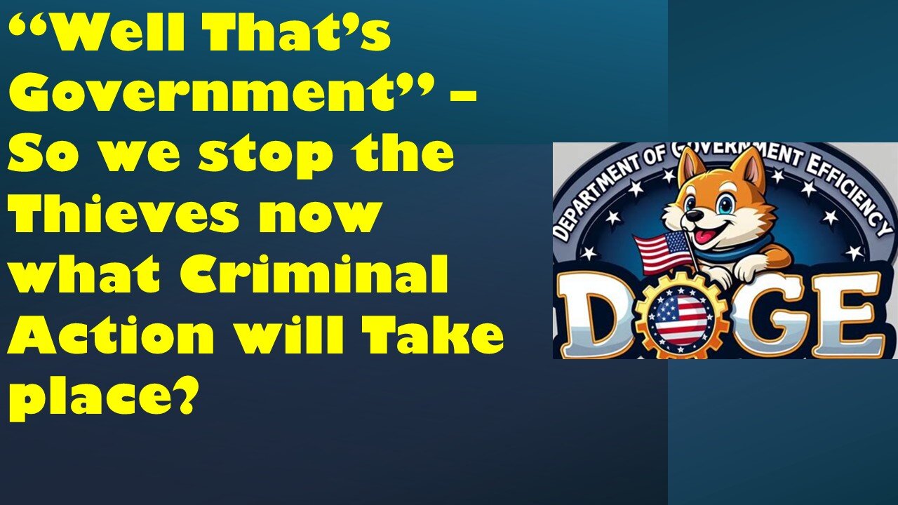 "Well That Goverment"- So we stop the thieves what crimmal action will take place?