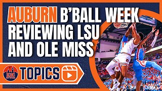 Auburn Basketball Week | LSU and Ole Miss Wins