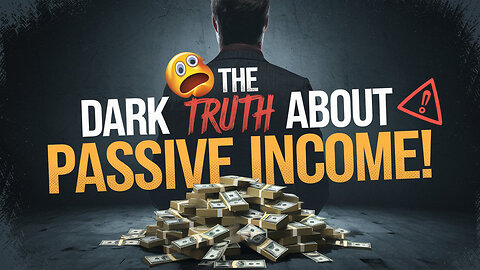 The Dark Truth About Passive Income No One Tells You