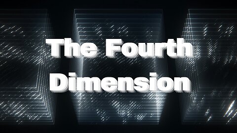 "The Fourth Dimension"