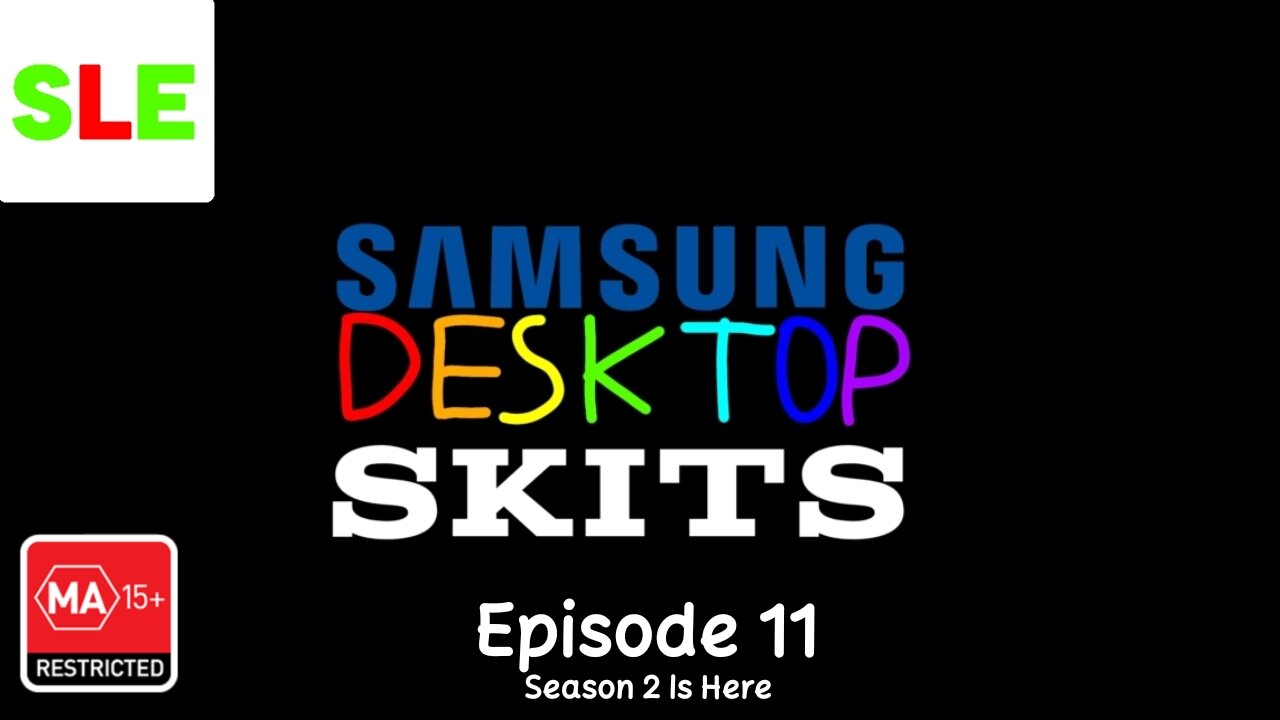 Samsung Desktop Skits - Episode 11 (SEASON 2 IS HERE)