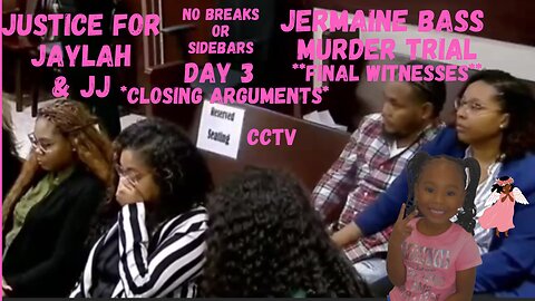 **CCTV+CLOSINGS Jermaine Bass Murder Trial Day 3 Justice for Jaylah & JJ