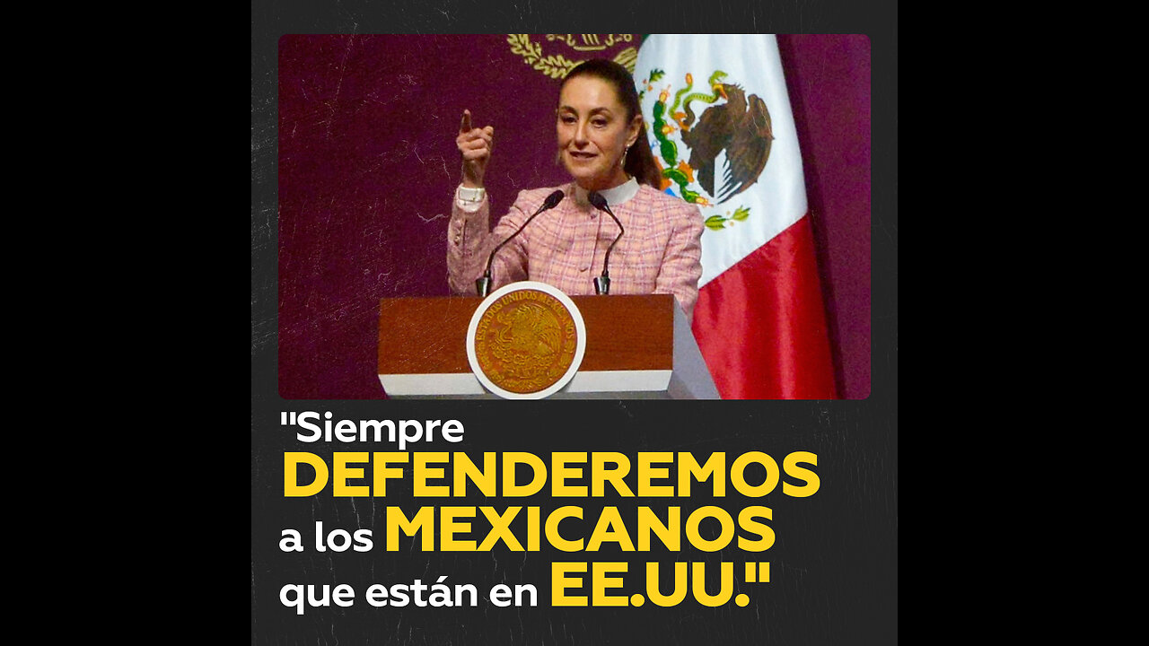 Sheinbaum promete proteger a ciudadanos en medio de amenazas de deportación de Trump