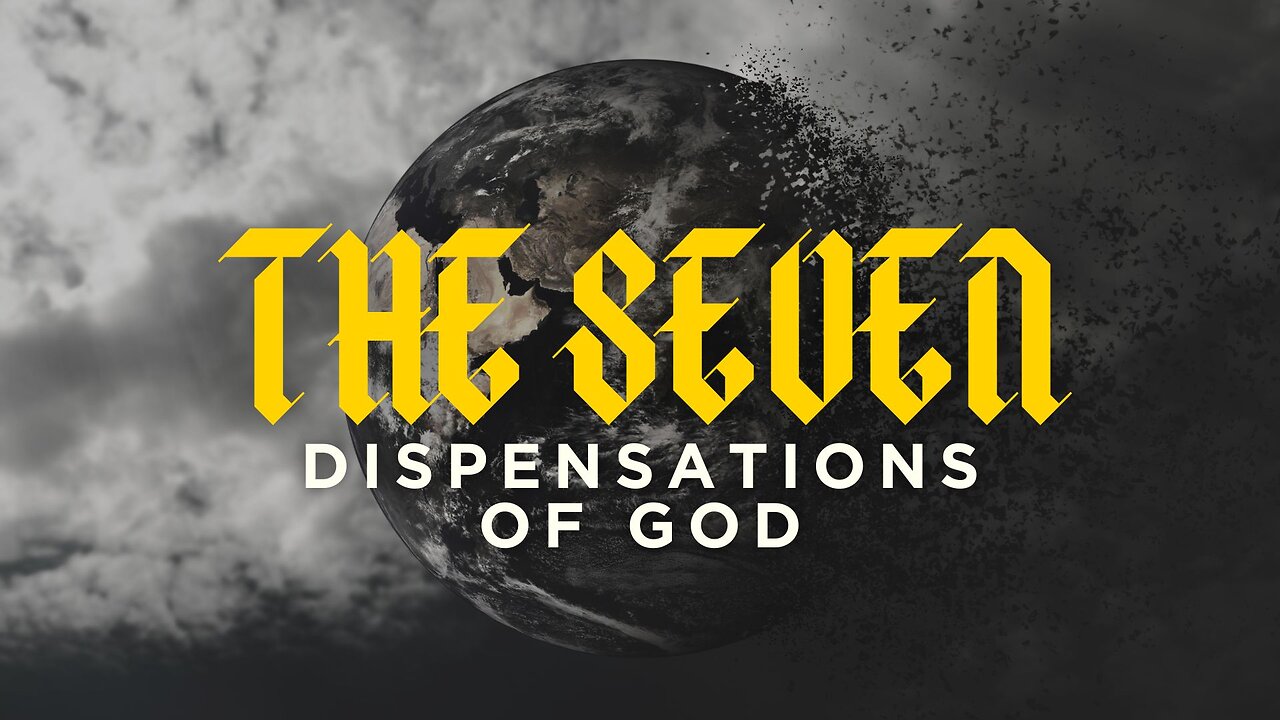 The Seven Dispensations of God - March 9th, 2025