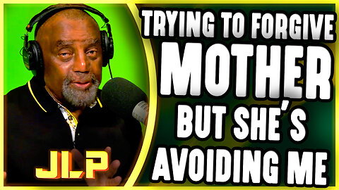 Caller Tries to Forgive Mother But She Is Avoiding Him | JLP