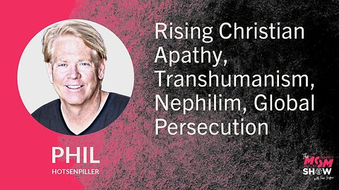 Ep. 760 - Rising Christian Apathy, Transhumanism, Nephilim, Global Persecution - Phil Hotsenpiller