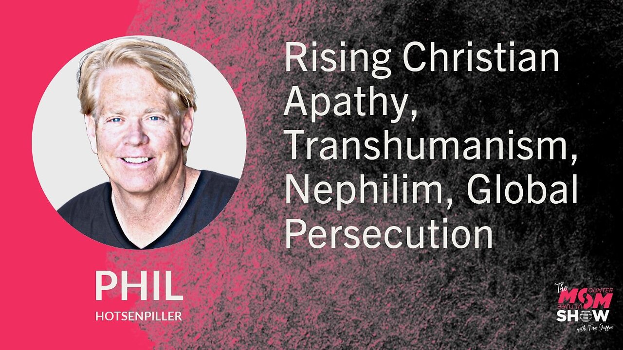 Ep. 760 - Rising Christian Apathy, Transhumanism, Nephilim, Global Persecution - Phil Hotsenpiller