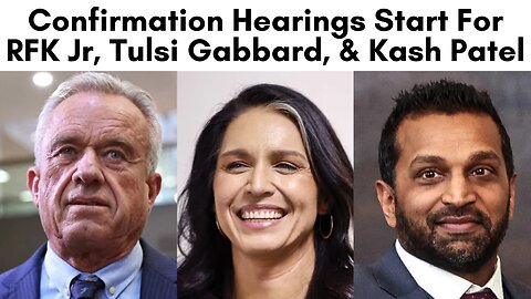 Confirmation Hearings Start For RFK Jr, Tulsi Gabbard & Kash Patel