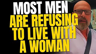 90% of Men are Refusing to Live With Women