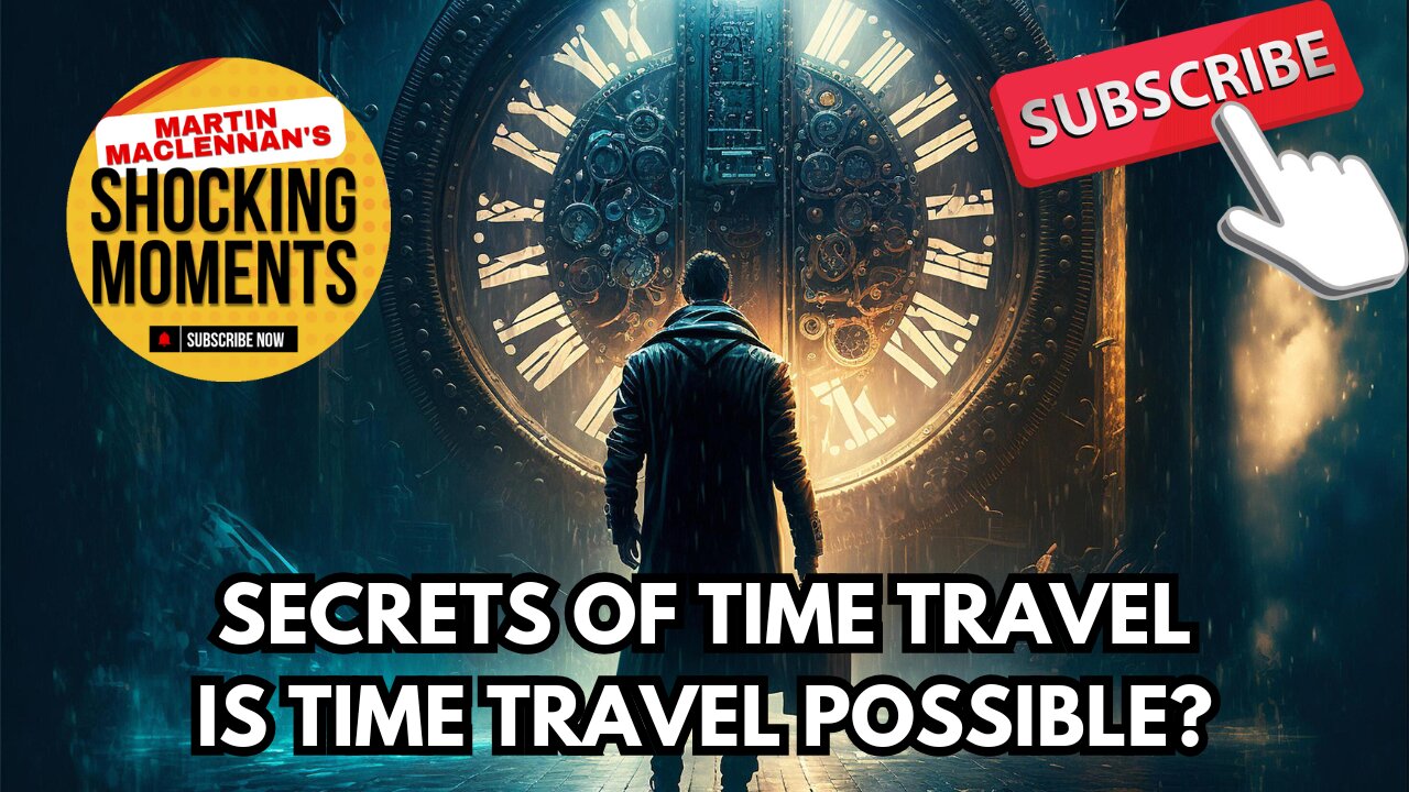 The Secrets Of Time Travel - Is Time Travel Possible?