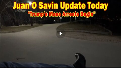 Juan O Savin Update Today Mar 4: "Trump's Mass Arrests Begin"