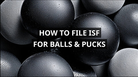 Mastering the Game: A Playbook for Importing Balls and Pucks with ISF Filing!