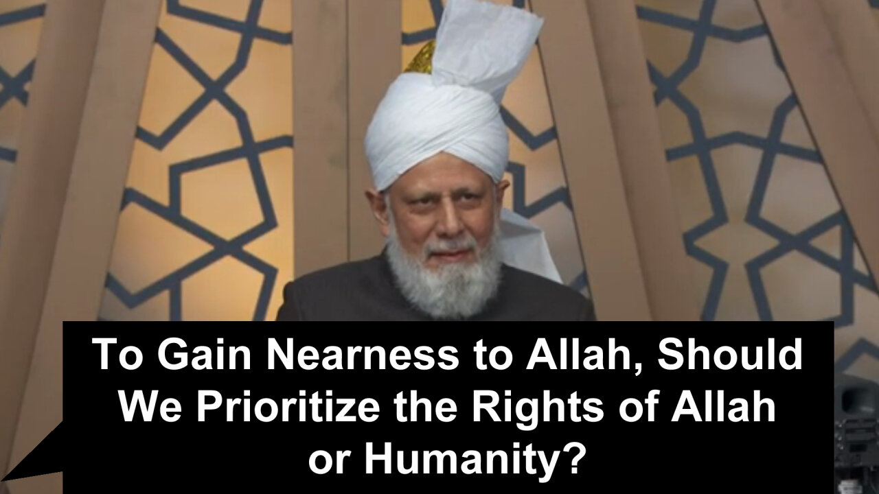 To Gain Nearness to Allah, Should We Prioritize the Right of Allah or Humanity?