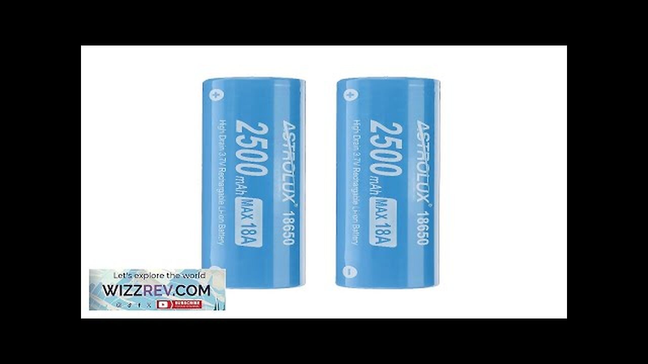 2Pcs Astrolux® E1825 18A 2500mAh 3.7V 18650 Li-ion Battery Unprotected High Drain Review