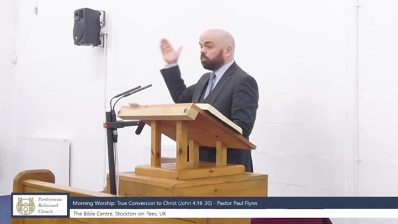 True Conversion to Christ (John 4:16-30) - Pastor Paul Flynn