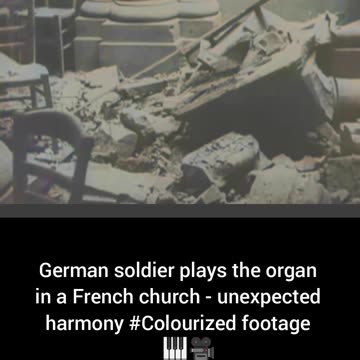 German soldier plays organ in French church unexpected harmony #Colourized footage 🇩🇪 🎹 🎥