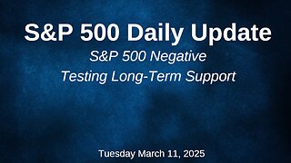 S&P 500 Daily Update for Tuesday March 11, 2025