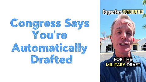 Congress Says You’re Automatically Drafted