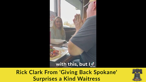 Rick Clark From 'Giving Back Spokane' Surprises a Kind Waitress