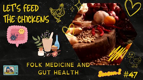 Folk Medicine and Gut Health | Let's Feed the Chickens | E47