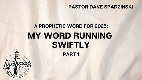 A Prophetic Word For 2025: My Word Running Swiftly - Pastor Dave Spadzinski