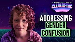 How Should the Church Address Gender Confusion? | ElijahFire: Ep. 569 - Carissa Shockley