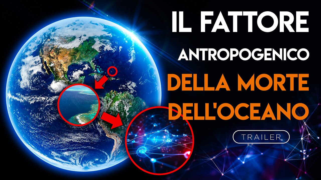 Il Fattore Antropogenico Della Morte Dell'Oceano | Trailer