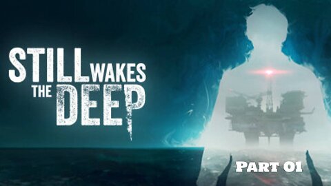 Still Wakes the Deep - Playthrough Part-01 (No Commentary)