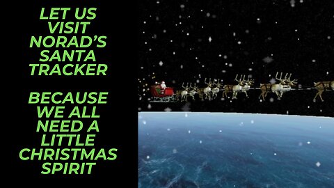 It's Time to Watch and Share NORAD'S Santa Tracker Because We Can All Use A Little Christmas Spirit