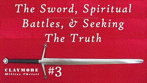 Claymore #3: The Sword, Spiritual Battles and Seeking the Truth: How Shall I live?