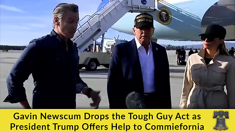 Gavin Newscum Drops the Tough Guy Act as President Trump Offers Help to Commiefornia